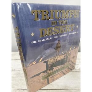 Triumph in the Desert The Challenge The Fighting The Legacy Gulf War History